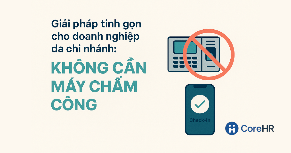 Giải pháp tinh gọn không cần máy chấm công