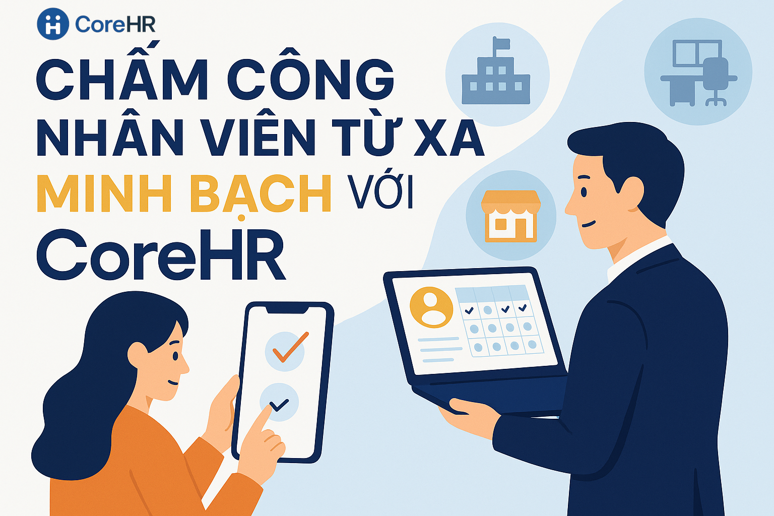 Giải pháp chấm công từ xa minh bạch với CoreHR