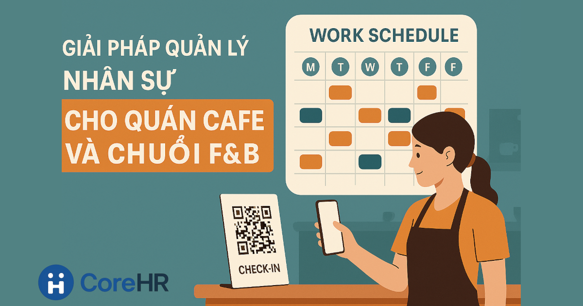 Giải pháp quản lý nhân sự cho quán cafe và chuỗi F&B